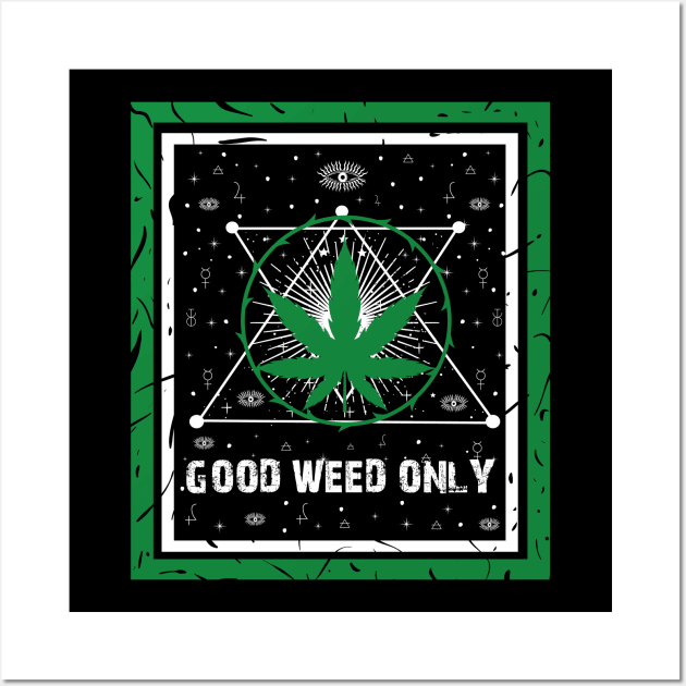 GOOD WEED ONLY Wall Art by HassibDesign